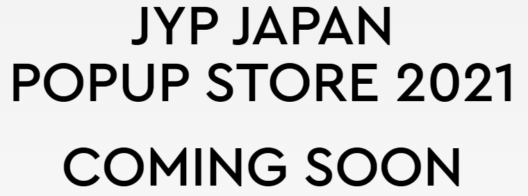 JYP JAPAN POPUP STORE 2021